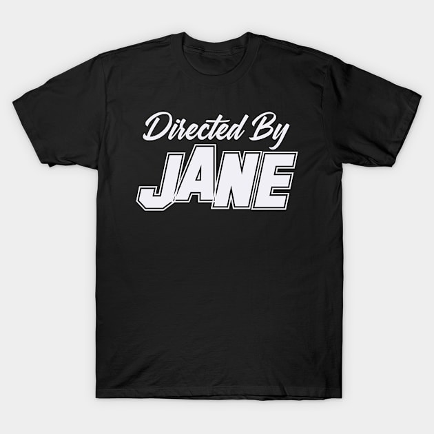 Directed By JANE, JANE NAME T-Shirt by Judyznkp Creative